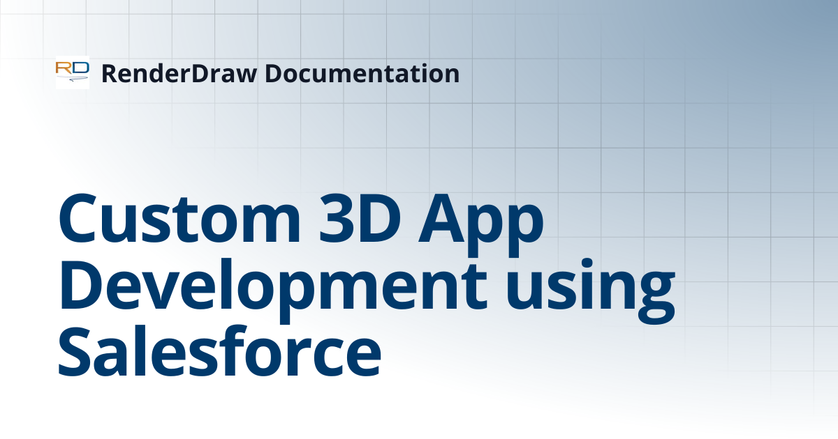Custom 3D App Development using Salesforce | RenderDraw Documentation