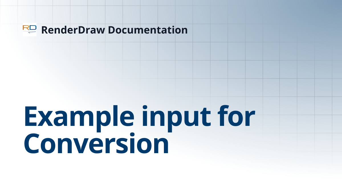 Example input for Conversion | RenderDraw Documentation