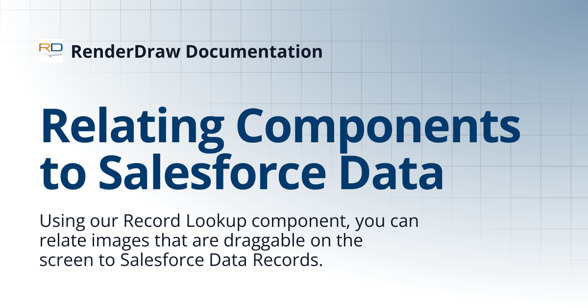 Relating Components to Salesforce Data | RenderDraw Documentation