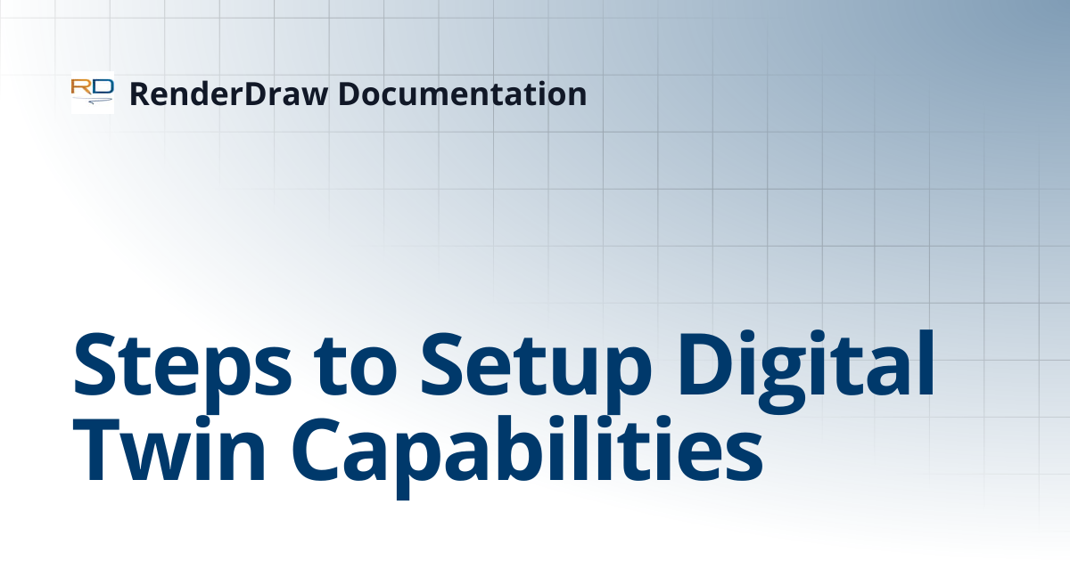 Steps to Setup Digital Twin Capabilities | RenderDraw Documentation