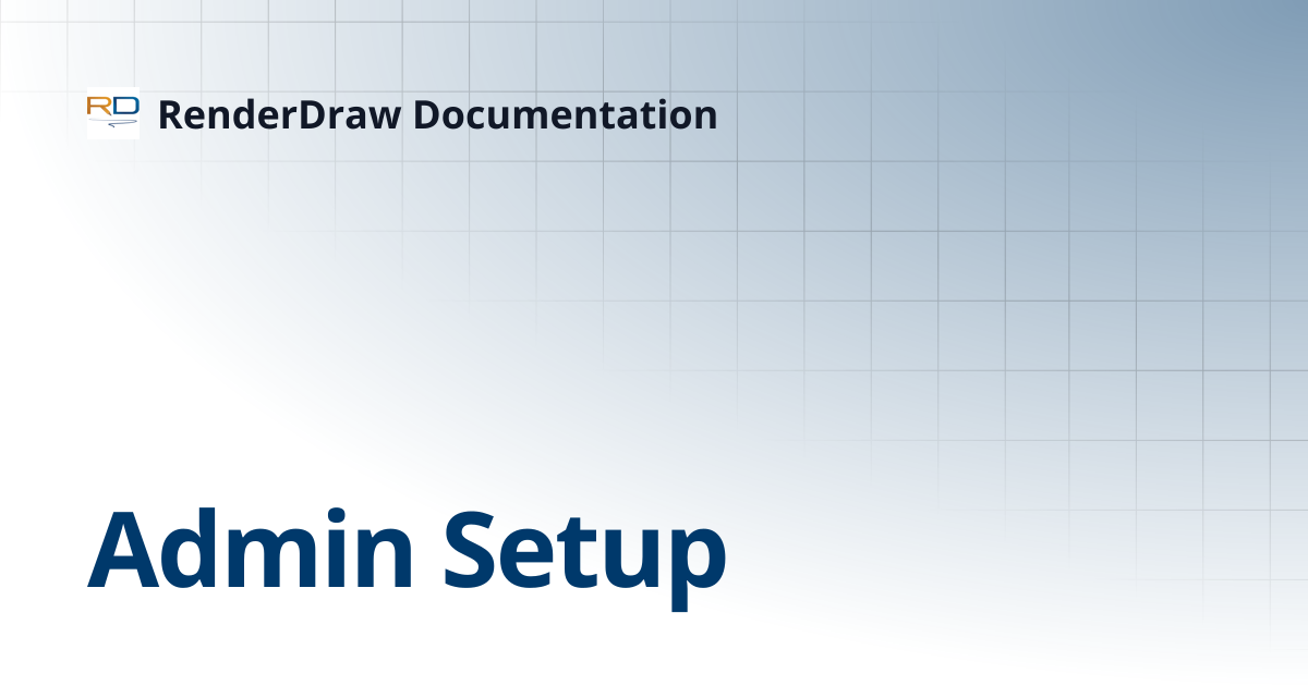 Admin Setup | RenderDraw Documentation