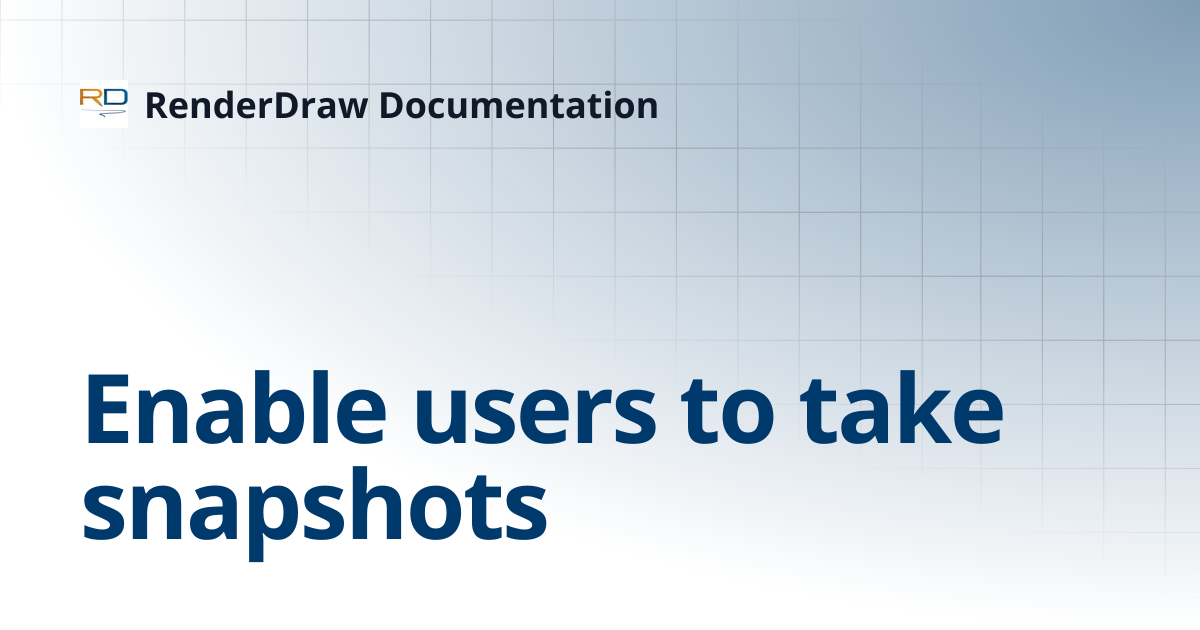 Enable users to take snapshots | RenderDraw Documentation