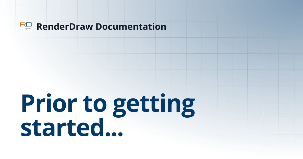 Prior to getting started... | RenderDraw Documentation